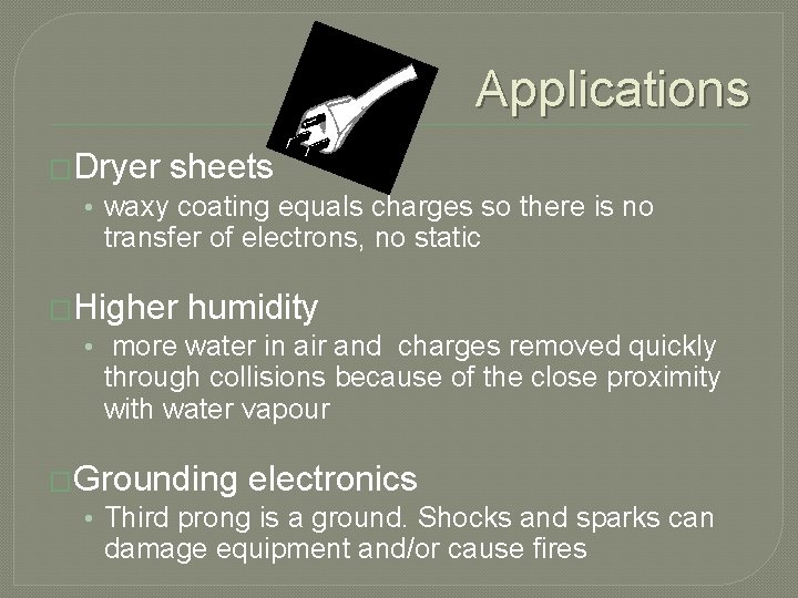 Applications �Dryer sheets • waxy coating equals charges so there is no transfer of