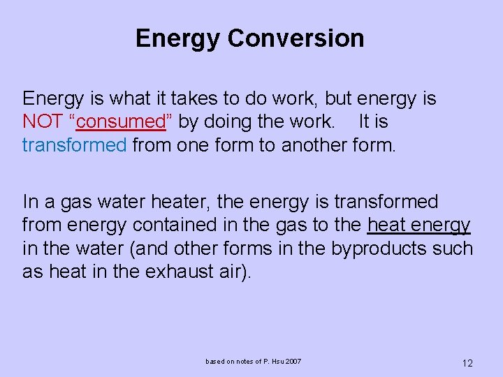 Energy Conversion Energy is what it takes to do work, but energy is NOT