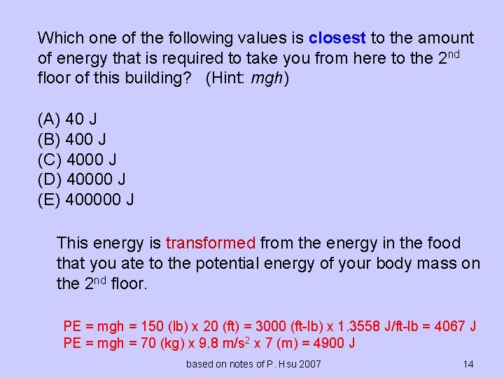 Which one of the following values is closest to the amount of energy that