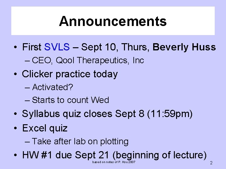 Announcements • First SVLS – Sept 10, Thurs, Beverly Huss – CEO, Qool Therapeutics,