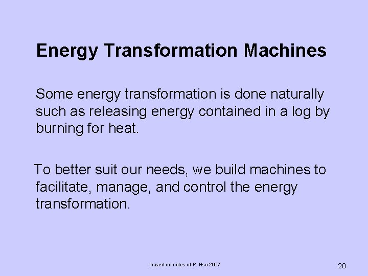 Energy Transformation Machines Some energy transformation is done naturally such as releasing energy contained