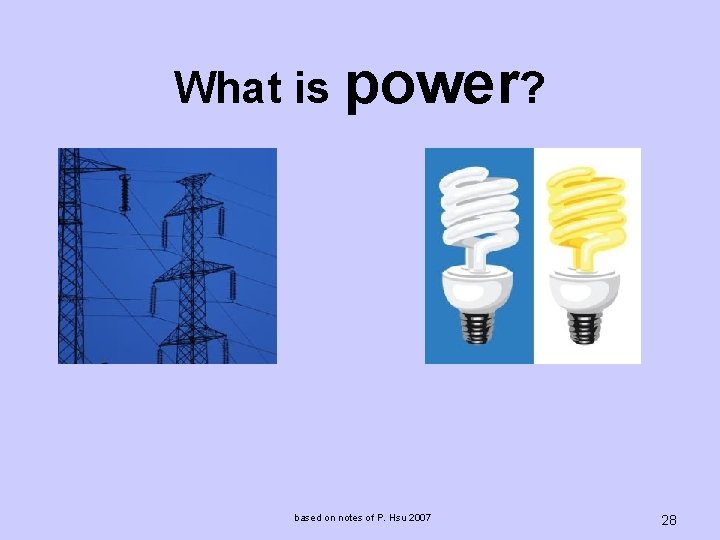 What is power? based on notes of P. Hsu 2007 28 