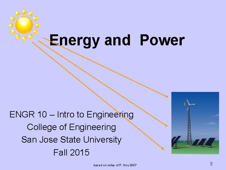 Energy and Power ENGR 10 – Intro to Engineering College of Engineering San Jose