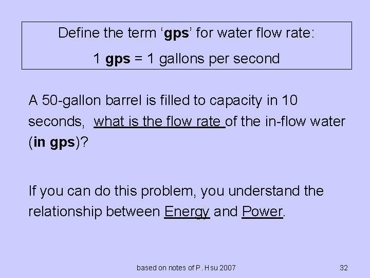 Define the term ‘gps’ for water flow rate: 1 gps = 1 gallons per