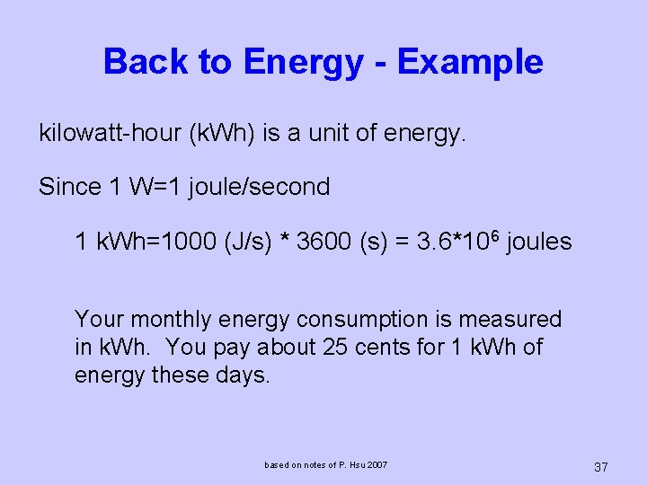 Back to Energy - Example kilowatt-hour (k. Wh) is a unit of energy. Since