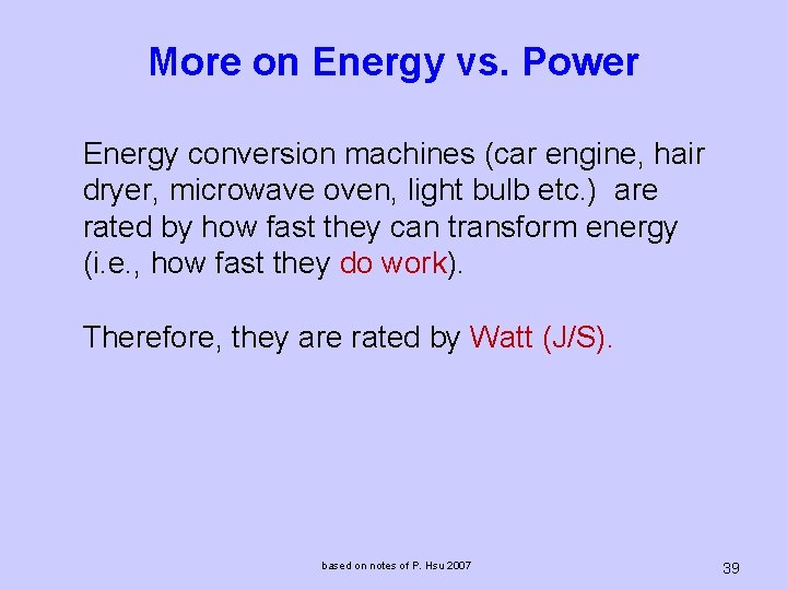 More on Energy vs. Power Energy conversion machines (car engine, hair dryer, microwave oven,