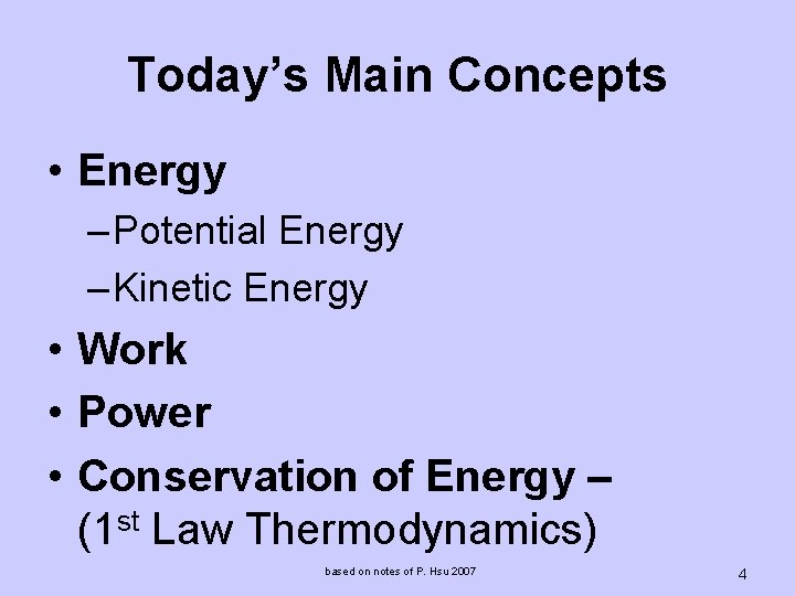 Today’s Main Concepts • Energy – Potential Energy – Kinetic Energy • Work •