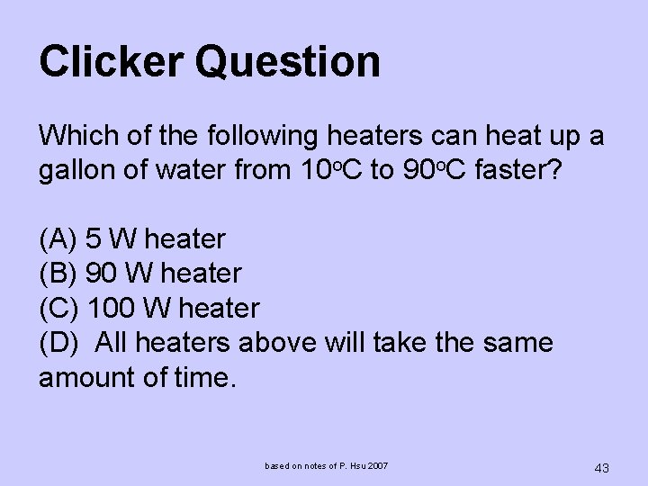 Clicker Question Which of the following heaters can heat up a gallon of water