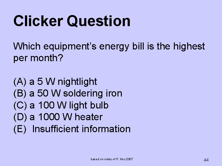 Clicker Question Which equipment’s energy bill is the highest per month? (A) a 5