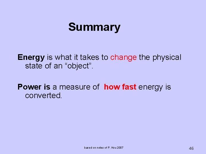 Summary Energy is what it takes to change the physical state of an “object”.