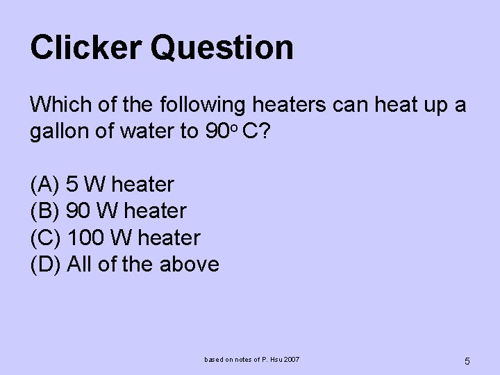Clicker Question Which of the following heaters can heat up a gallon of water