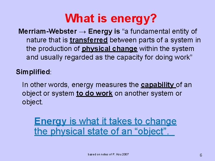What is energy? Merriam-Webster → Energy is “a fundamental entity of nature that is