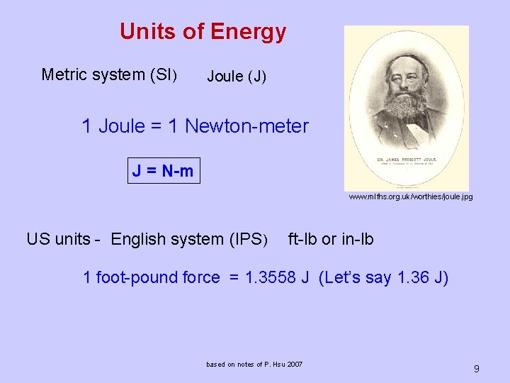 Units of Energy Metric system (SI) Joule (J) 1 Joule = 1 Newton-meter J
