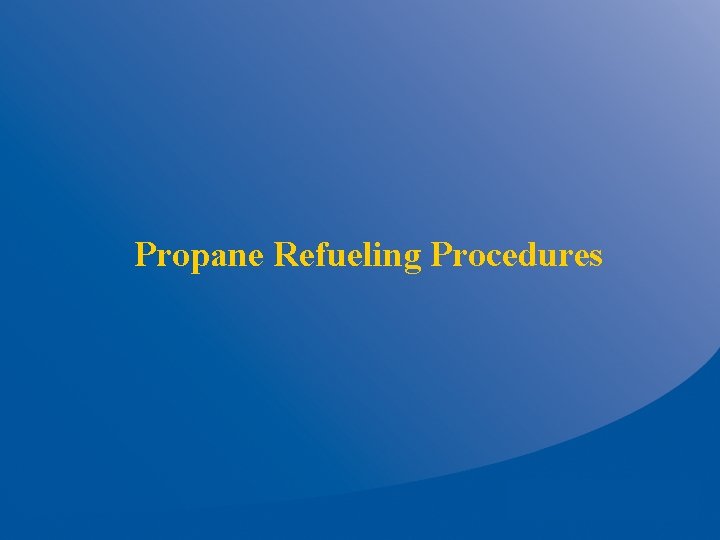 Propane Refueling Procedures 