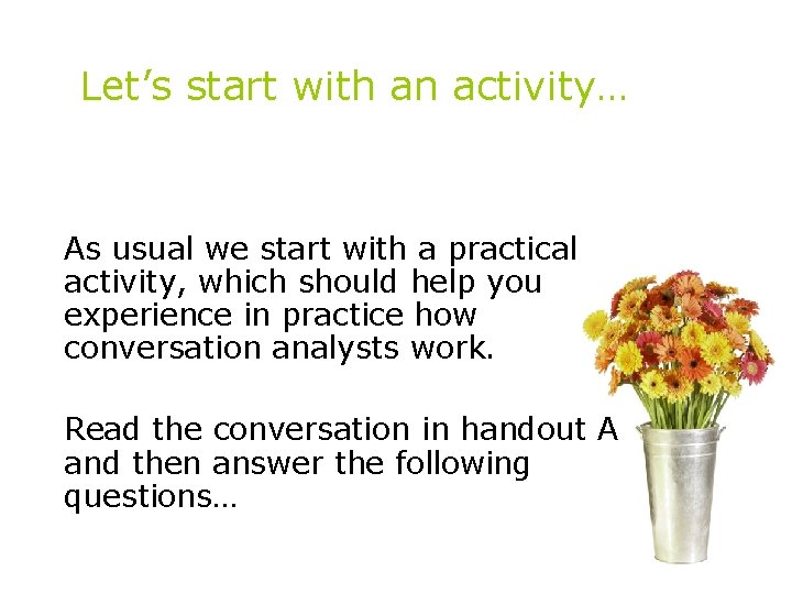 Let’s start with an activity… As usual we start with a practical activity, which