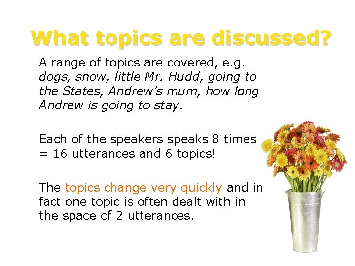 What topics are discussed? A range of topics are covered, e. g. dogs, snow,