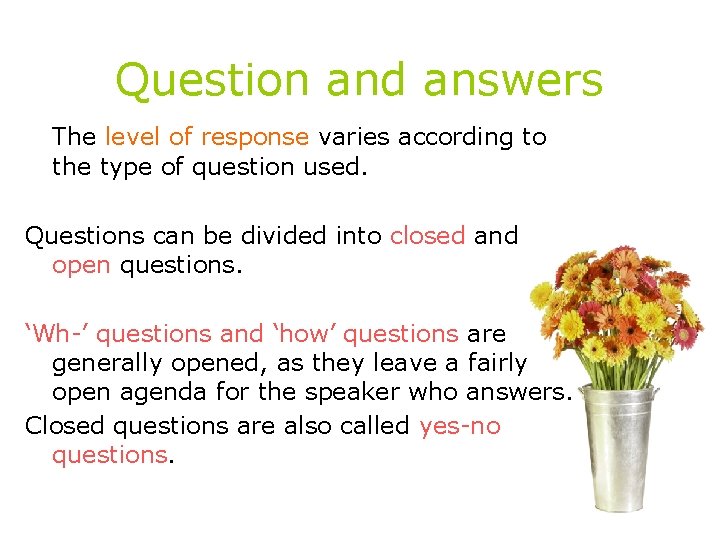 Question and answers The level of response varies according to the type of question