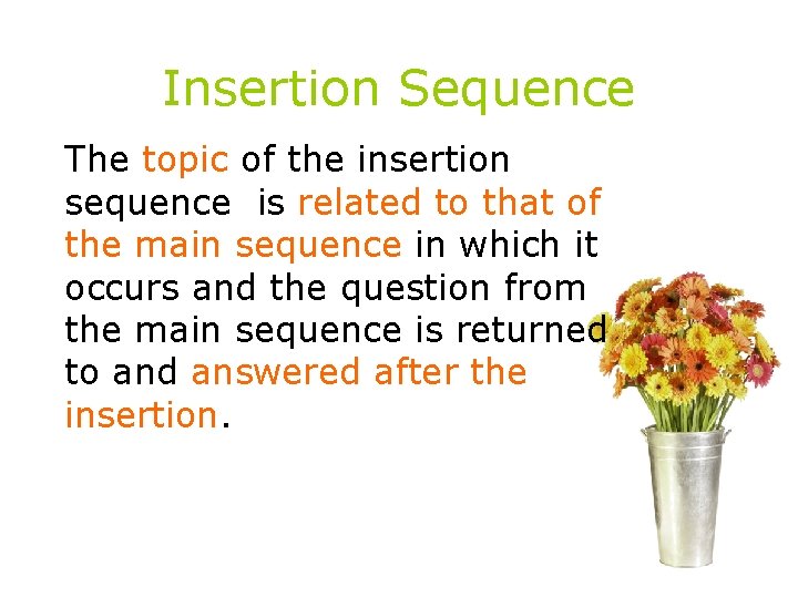 Insertion Sequence The topic of the insertion sequence is related to that of the