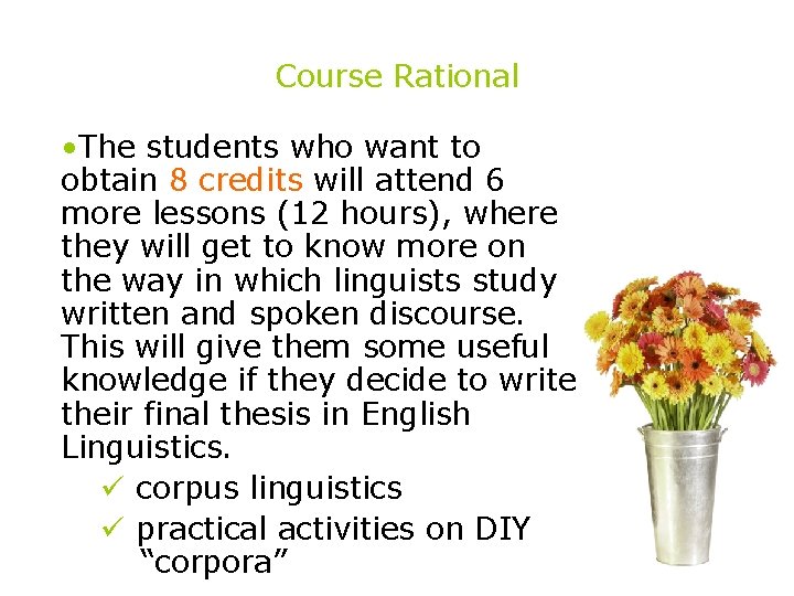 Course Rational • The students who want to obtain 8 credits will attend 6