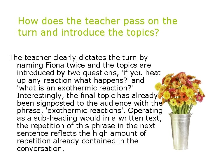 How does the teacher pass on the turn and introduce the topics? The teacher