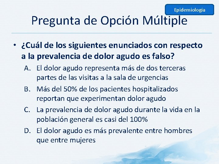 Epidemiología Pregunta de Opción Múltiple • ¿Cuál de los siguientes enunciados con respecto a