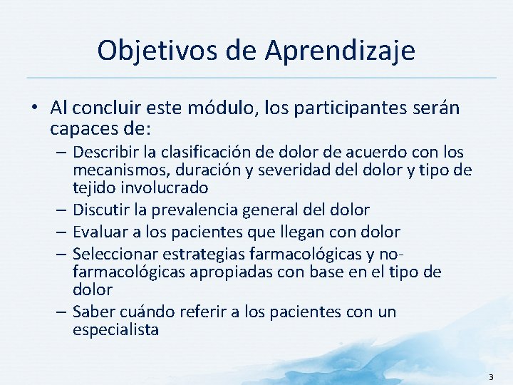 Objetivos de Aprendizaje • Al concluir este módulo, los participantes serán capaces de: –