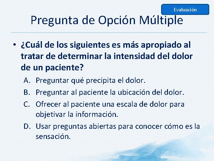 Evaluación Pregunta de Opción Múltiple • ¿Cuál de los siguientes es más apropiado al