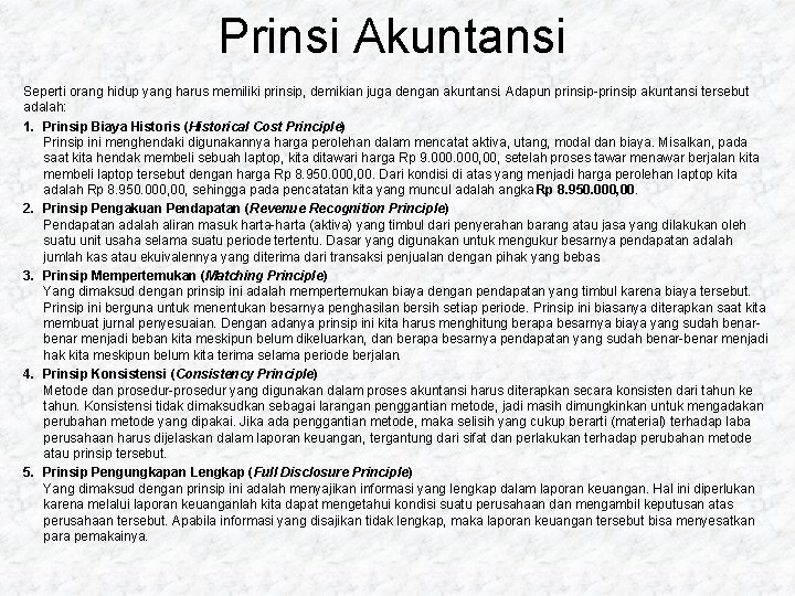 Prinsi Akuntansi Seperti orang hidup yang harus memiliki prinsip, demikian juga dengan akuntansi. Adapun Prinsi Akuntansi Seperti orang hidup yang harus memiliki prinsip, demikian juga dengan akuntansi. Adapun