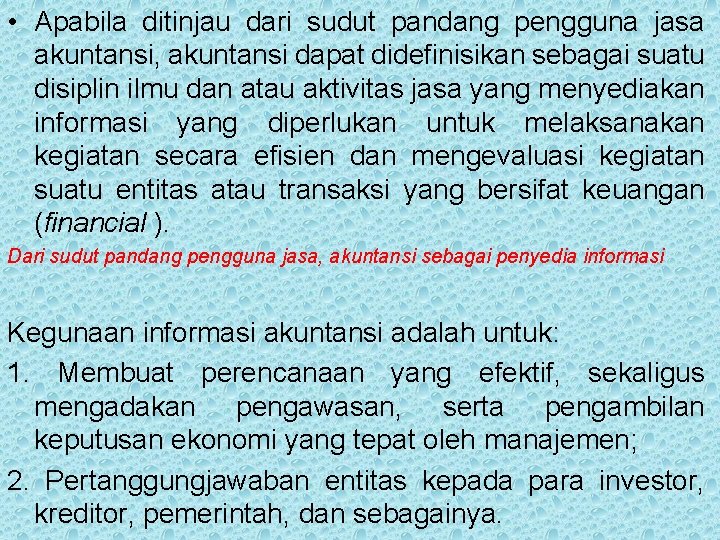 • Apabila ditinjau dari sudut pandang pengguna jasa akuntansi, akuntansi dapat didefinisikan sebagai • Apabila ditinjau dari sudut pandang pengguna jasa akuntansi, akuntansi dapat didefinisikan sebagai