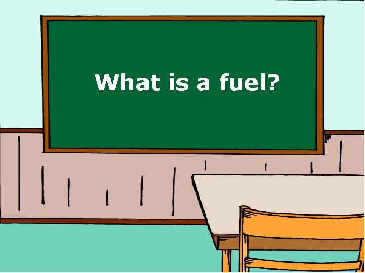 What is a fuel? 