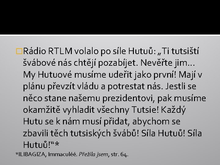 �Rádio RTLM volalo po síle Hutuů: „Ti tutsiští švábové nás chtějí pozabíjet. Nevěřte jim…