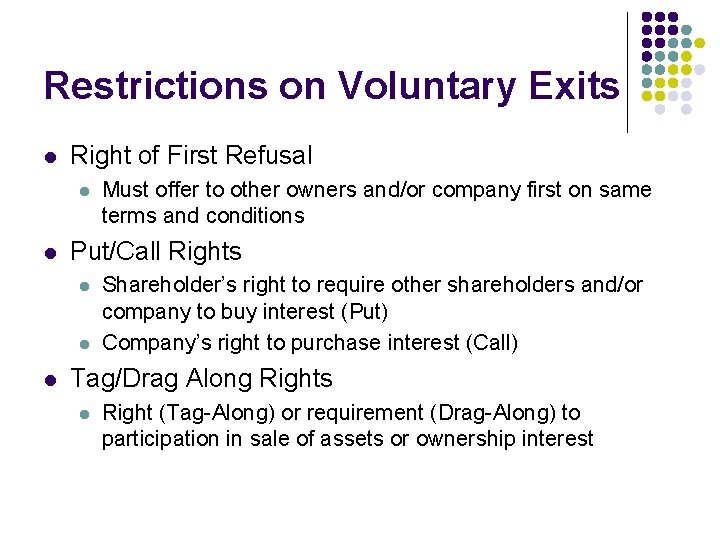 Restrictions on Voluntary Exits l Right of First Refusal l l Put/Call Rights l