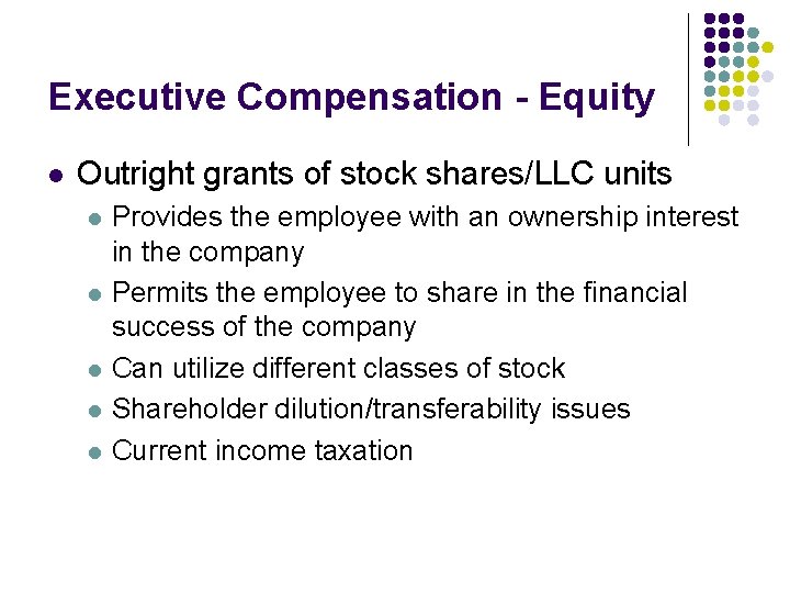 Executive Compensation - Equity l Outright grants of stock shares/LLC units l l l