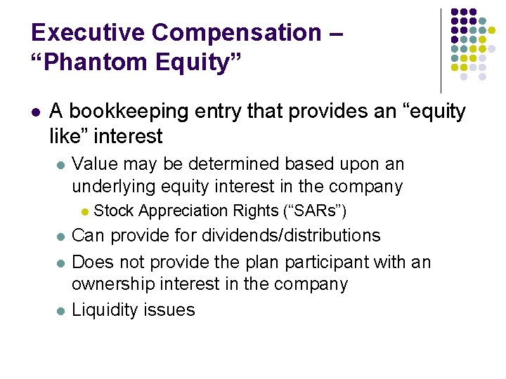 Executive Compensation – “Phantom Equity” l A bookkeeping entry that provides an “equity like”