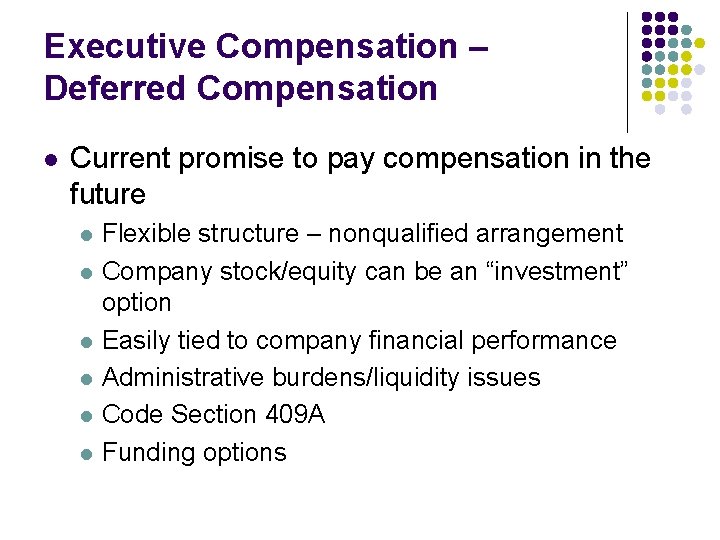 Executive Compensation – Deferred Compensation l Current promise to pay compensation in the future