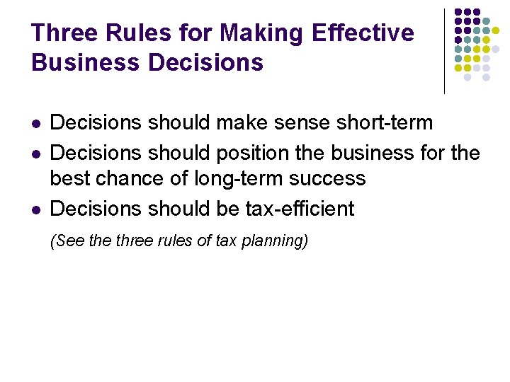 Three Rules for Making Effective Business Decisions l l l Decisions should make sense