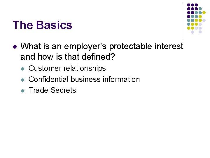 The Basics l What is an employer’s protectable interest and how is that defined?