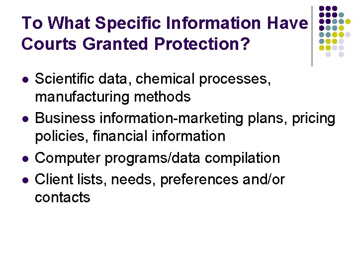 To What Specific Information Have Courts Granted Protection? l l Scientific data, chemical processes,