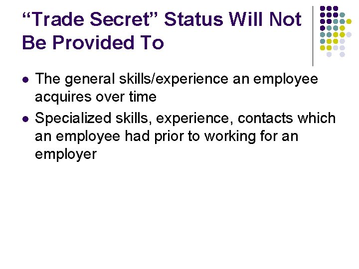 “Trade Secret” Status Will Not Be Provided To l l The general skills/experience an