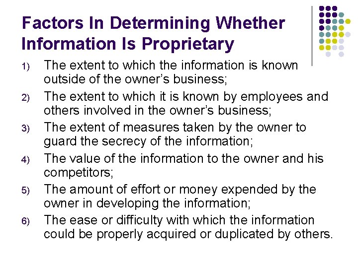 Factors In Determining Whether Information Is Proprietary 1) 2) 3) 4) 5) 6) The
