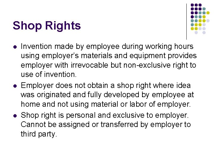 Shop Rights l l l Invention made by employee during working hours using employer’s