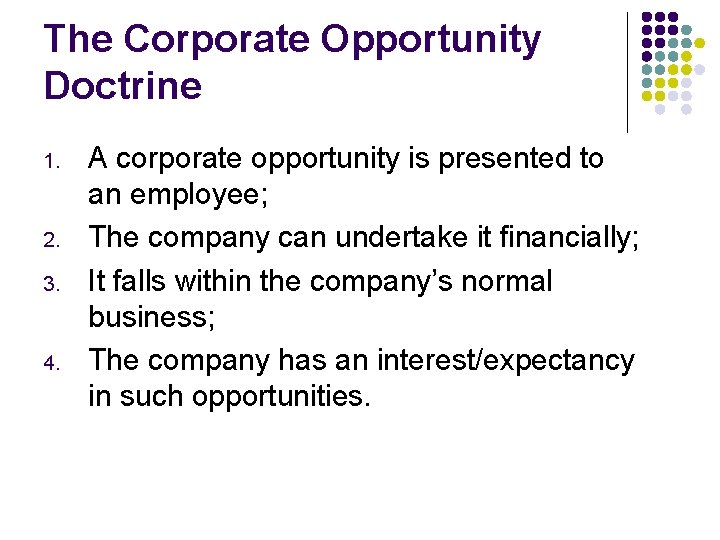 The Corporate Opportunity Doctrine 1. 2. 3. 4. A corporate opportunity is presented to