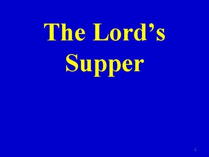 The Lord’s Supper 1 