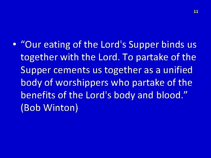 11 • “Our eating of the Lord's Supper binds us together with the Lord.