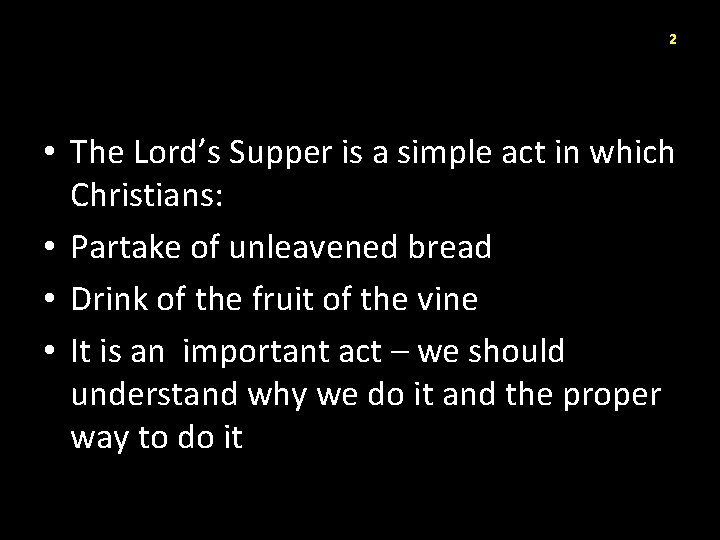 2 • The Lord’s Supper is a simple act in which Christians: • Partake