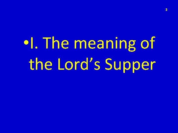 3 • I. The meaning of the Lord’s Supper 