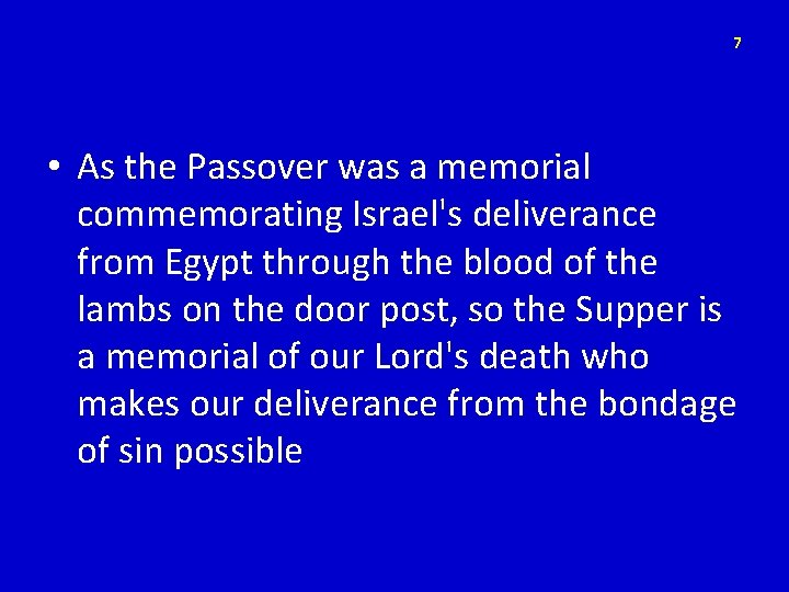 7 • As the Passover was a memorial commemorating Israel's deliverance from Egypt through