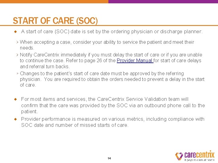 START OF CARE (SOC) A start of care (SOC) date is set by the