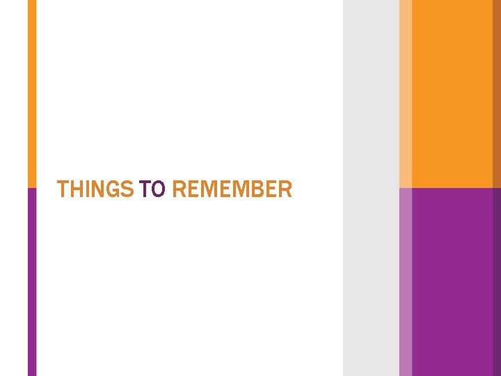 THINGS TO REMEMBER 