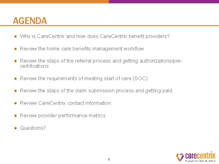 AGENDA Who is Care. Centrix and how does Care. Centrix benefit providers? Review the